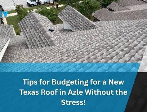 Tips for Budgeting for a New Texas Roof in Azle Without the Stress!