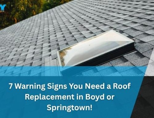 7 Warning Signs You Need a Roof Replacement in Boyd or Springtown!